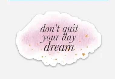 Don't Quit Your Day Dream Vinyl Stickers